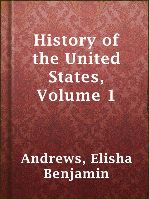 Title details for History of the United States, Volume 1 by Elisha Benjamin Andrews - Available